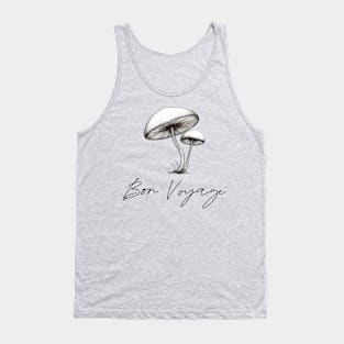 bon voyage, magic mushroom, shroom mushroom, mushroom psychedelic Tank Top